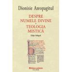 Despre numele divine. Teologia mistica - Dionisie Areopagitul