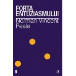 Forta entuziasmului Ed.II - Norman Vincent Peale