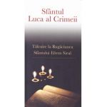 Talcuire la Rugaciunea Sfantului Efrem Sirul - Sfantul Luca al Crimeii