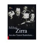 Am Ales Teatrul Radiofonic... - Mihai Zirra