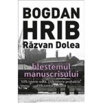 Blestemul manuscrisului - Bogdan Hrib, Razvan Dolea