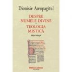 Despre numele divine. Teologia mistica, editie bilingva - Dionisie Areopagitul