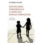 Dezvoltarea psihosexuala a copilului si rolul parintilor - Matheos Iosafat