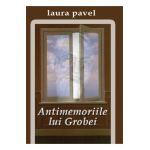 Antimemoriile Lui Grobei - Laura Pavel