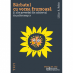 Barbatul cu vocea frumoasa. Si alte povestiri din cabinetul de psihoterapie - Lillian B. Rubin