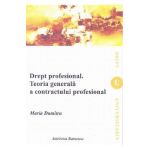 Drept profesional. Teoria generala s contractului profesional - Maria Dumitru