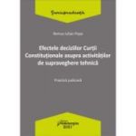 Efectele deciziilor Curtii Constitutionale asupra activitatilor de supraveghere tehnica. Practica judiciara - Remus Iulian Popa