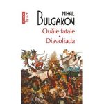 Ouale fatale. Diavoliada - Mihail Bulgakov