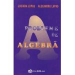 Probleme de algebra - Luciana Lupas, Alexandru Lupas
