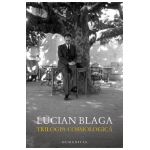 Trilogia Cosmologica - Lucian Blaga