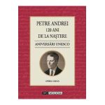 120 ani de la nastere. Aniversari Unesco - Petre Andrei