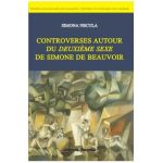 Controverses autour du deuxieme sexe de Simone de Beauvoir - Simona Necula
