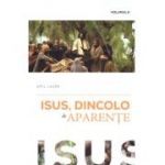 Isus, dincolo de aparente volumul 2 - Emil Lazar