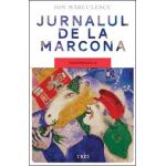 Jurnalul de la Marcona. Insemnarile - Ion Marculescu