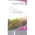 Ore de dimineata - Platon Pardau