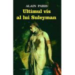 Ultimul vis al lui Suleyman - Alain Paris