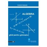 Algebra. Ghid pentru gimnaziu - Teodor Poenaru