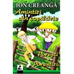 Amintiri din copilarie. Povesti. Povestiri - Ion Creanga
