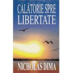 Calatorie spre libertate - Nicholas Dima