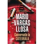 Conversatie la Catedrala - Mario Vargas Llosa