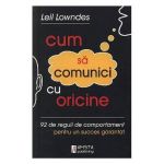 Cum sa comunici cu oricine - Leil Lowndes