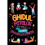 Ghidul fetelor despre aproape tot ce trebuie sa stie la varsta (pre)adolescentei - Sharie Coombes
