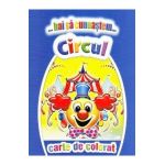 Hai Sa Cunoastem Circul - Carte De Colorat