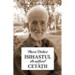 Isihastul din mijlocul cetatii - Marin Raduca