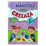 Manutele mele creeaza 6+ - Ala Blaja, Inesa Tautu