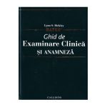 Bates - Ghid de examinare clinica si anamneza - Lynn S. Bickley