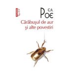 Carabusul de aur si alte povestiri - E.A. Poe