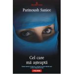 Cel care ma asteapta - Parinoush Saniee