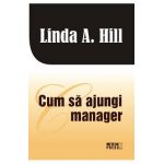 Cum sa ajungi manager - Linda A. Hill
