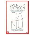 Da sau nu. Ghidul deciziilor eficiente - Spencer Johnson