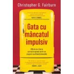 Gata cu mancatul impulsiv - Christopher G. Fairburn