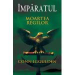 Imparatul - Moartea regilor - Conn Iggulden