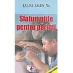 Sfaturi utile pentru parinti - Larisa Zalunina