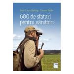 600 de sfaturi pentru vanatori - Gert G. Von Harling, Carsten Bothe
