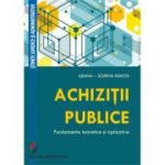 Achizitii publice. Fundamente teoretice si aplicative - Ileana-Sorina Rakos