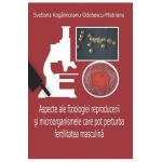 Aspecte ale fiziologiei reproducerii si microorganismele care pot perturba fertilitatea masculina