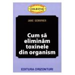 Cum sa eliminam toxinele din organism - Jane Scrivner