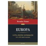 Europa. Lupta pentru suprematie de la 1453 pana in prezent - Bredan Simms