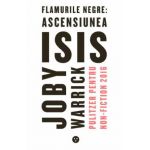 Flamurile negre: Ascensiunea ISIS - Joby Warrick