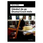 Ganduri de pe Drumul Crucii mele - Marius Ianus