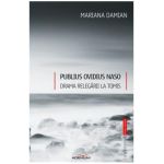 Publius Ovidius Naso. Drama relegarii la Tomis - Mariana Damian