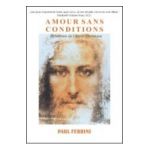 Amour sans conditions - Paul Ferrini