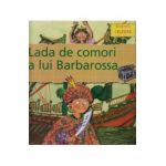Biografii celebre - Lada de comori a Lui Barbarossa