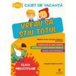 Caiet de vacanta. Vreau sa stiu totul, clasa pregatitoare - Elena Musel, Georgiana Gogoescu, Madalina Enache