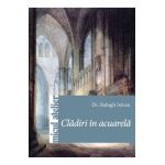 Cladiri in acuarela - Balogh Istvan