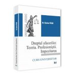 Dreptul Afacerilor. Teoria. Profesionistii. Impozitarea - Ciprian Paun